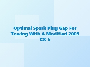 Optimizing Spark Plug Gap for Towing Performance